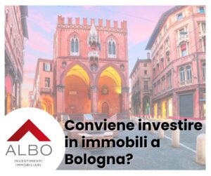 Conviene investire in immobili a Bologna? Albo degli Investitori investimenti immobiliari a Bologna Modena Reggio Emilia