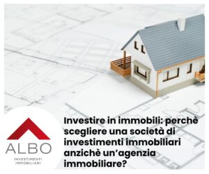 Investire in immobili: perchè scegliere una società di investimenti immobiliari anzichè un’agenzia immobiliare? Albo degli investitori investimenti immobiliari a Bologna Modena Reggio Emilia