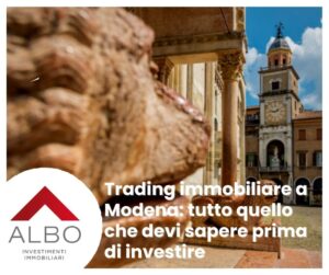 Trading immobiliare a Modena: tutto quello che devi sapere prima di investire - Albo degli Investitori investimenti immobiliari a Modena Bologna Reggio Emilia